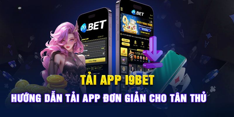 Hướng dẫn tải app i9beting2 siêu đơn giản chỉ dành cho tân thủ